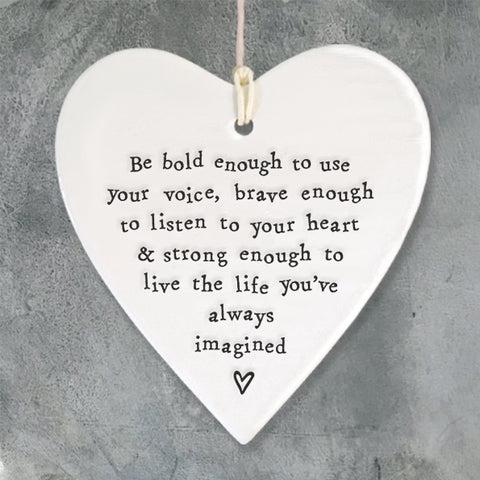 Porcelain Round Heart - 'Be Bold Enough To Use Your Voice'